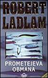 Prometejeva obmana (The Prometheus Deception) - Robert Ludlum (Robert Ladlam)