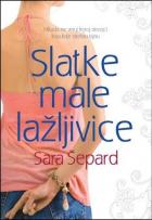 Slatke male lazljivice (Pretty little liars) - Sara Shepard (Sara Separd)