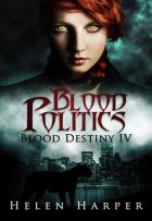 Blood Destiny #4 - Blood Politics - Helen Harper