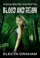 Cassandra Myles, Witch #3 - Blood and Reign - Electa Graham