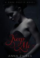 Keep Me - Anna Zaires