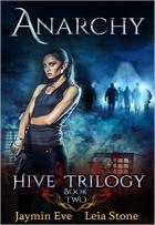 Hive Trilogy #2 - Anarchy - Jaymin Eve