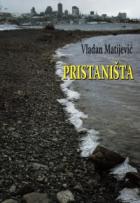 Pristaništa - Vladan Matijević